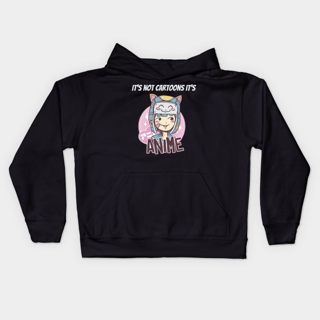 its not cartoons its anime Kids Hoodie by Hunter_c4 "Click here to uncover more designs"